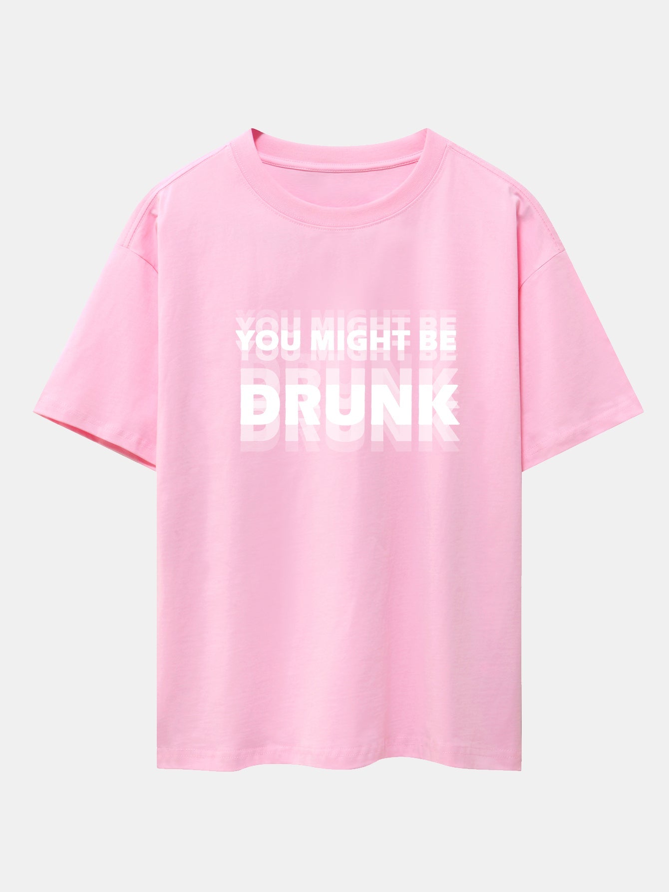 You Might Be Drunk Print Drop Shoulder Oversize T-Shirt