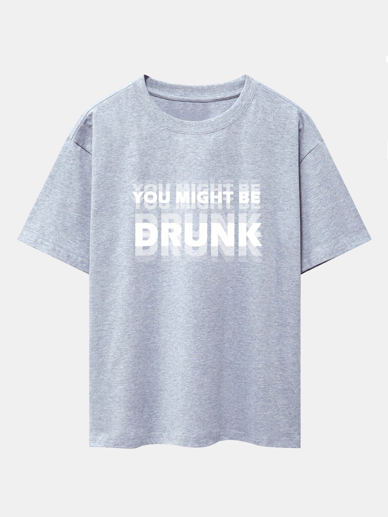 You Might Be Drunk Print Drop Shoulder Oversize T-Shirt