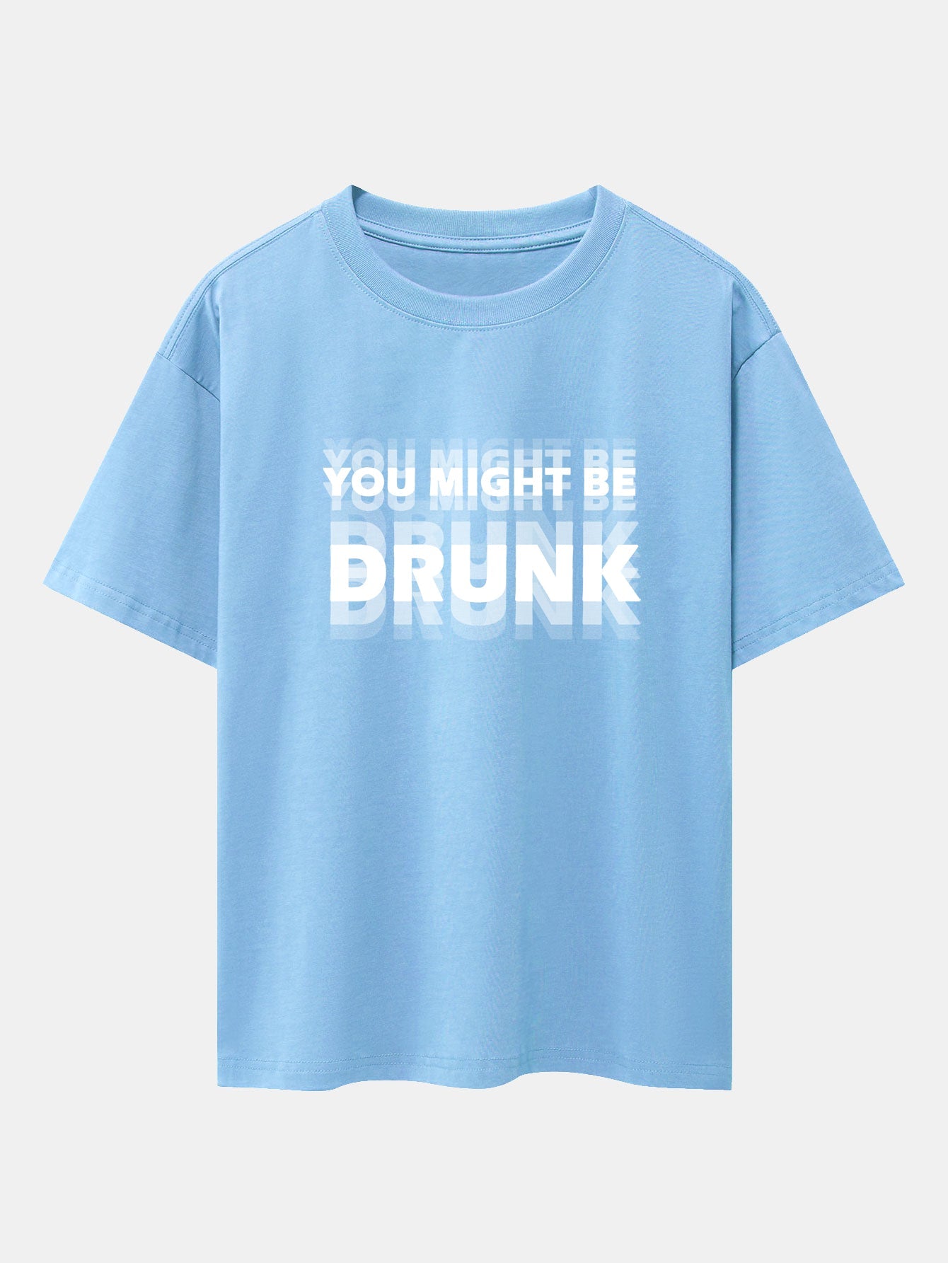 You Might Be Drunk Print Drop Shoulder Oversize T-Shirt