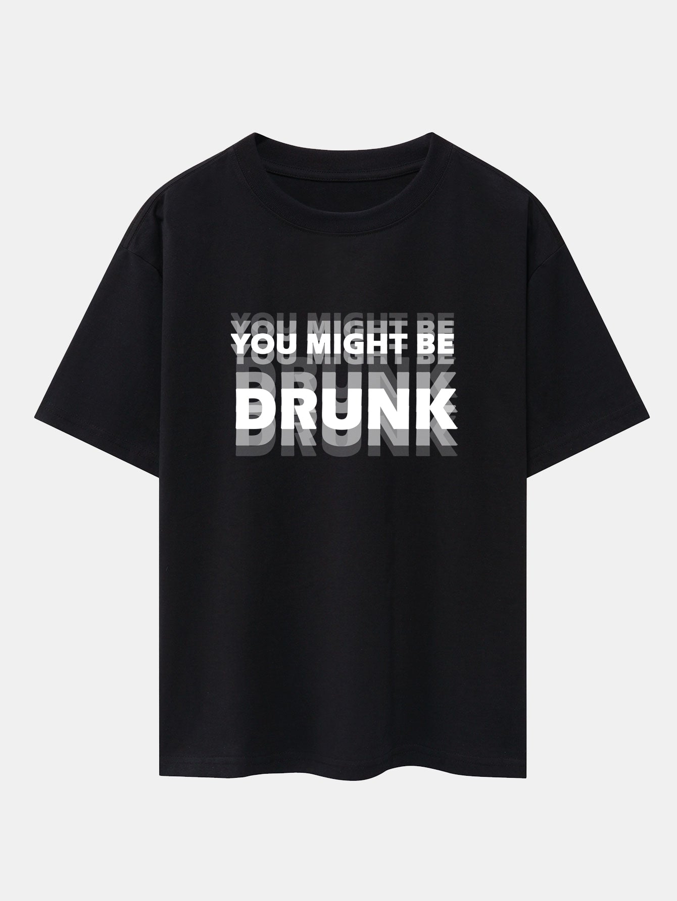 You Might Be Drunk Print Drop Shoulder Oversize T-Shirt