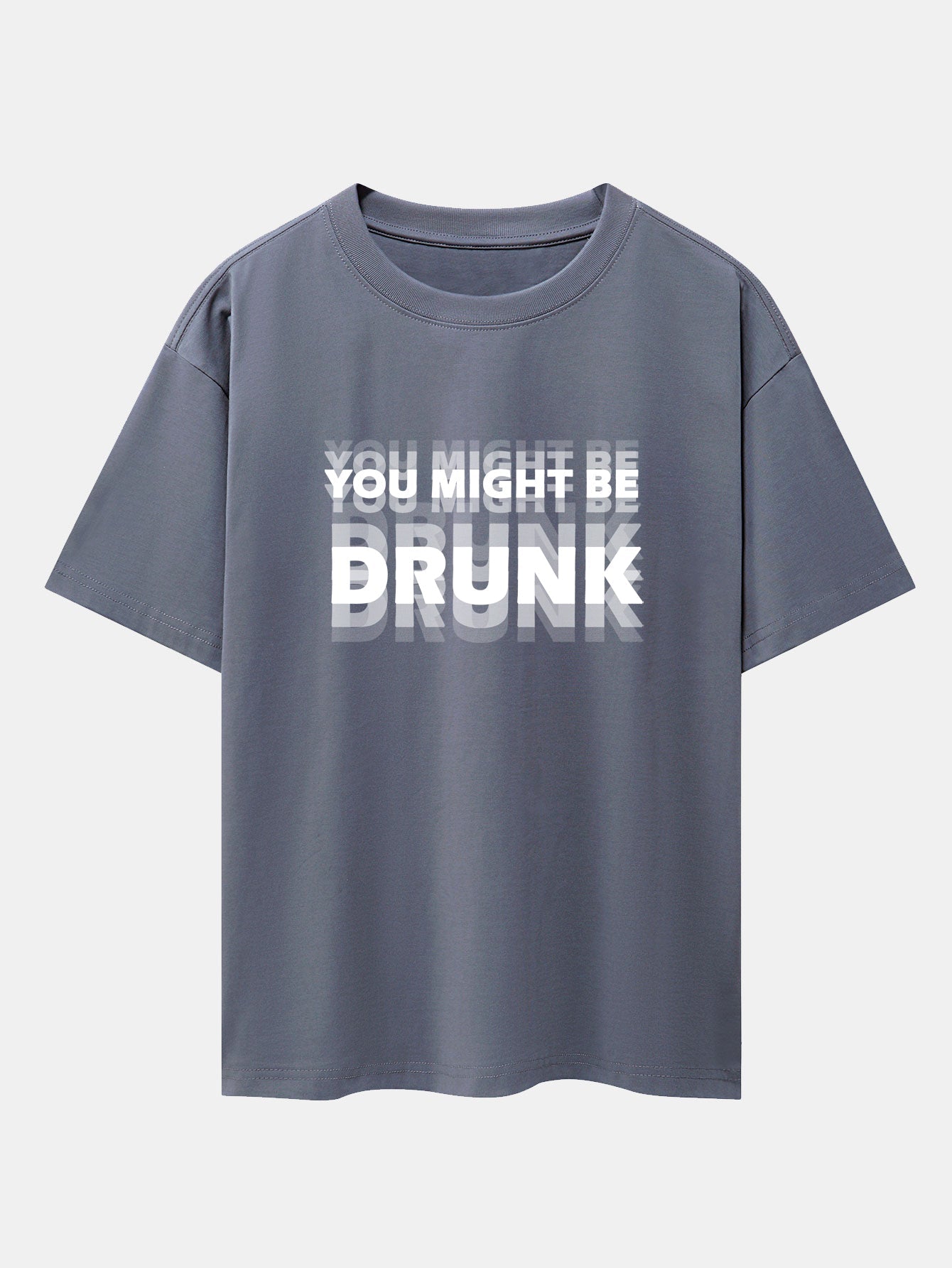 You Might Be Drunk Print Drop Shoulder Oversize T-Shirt