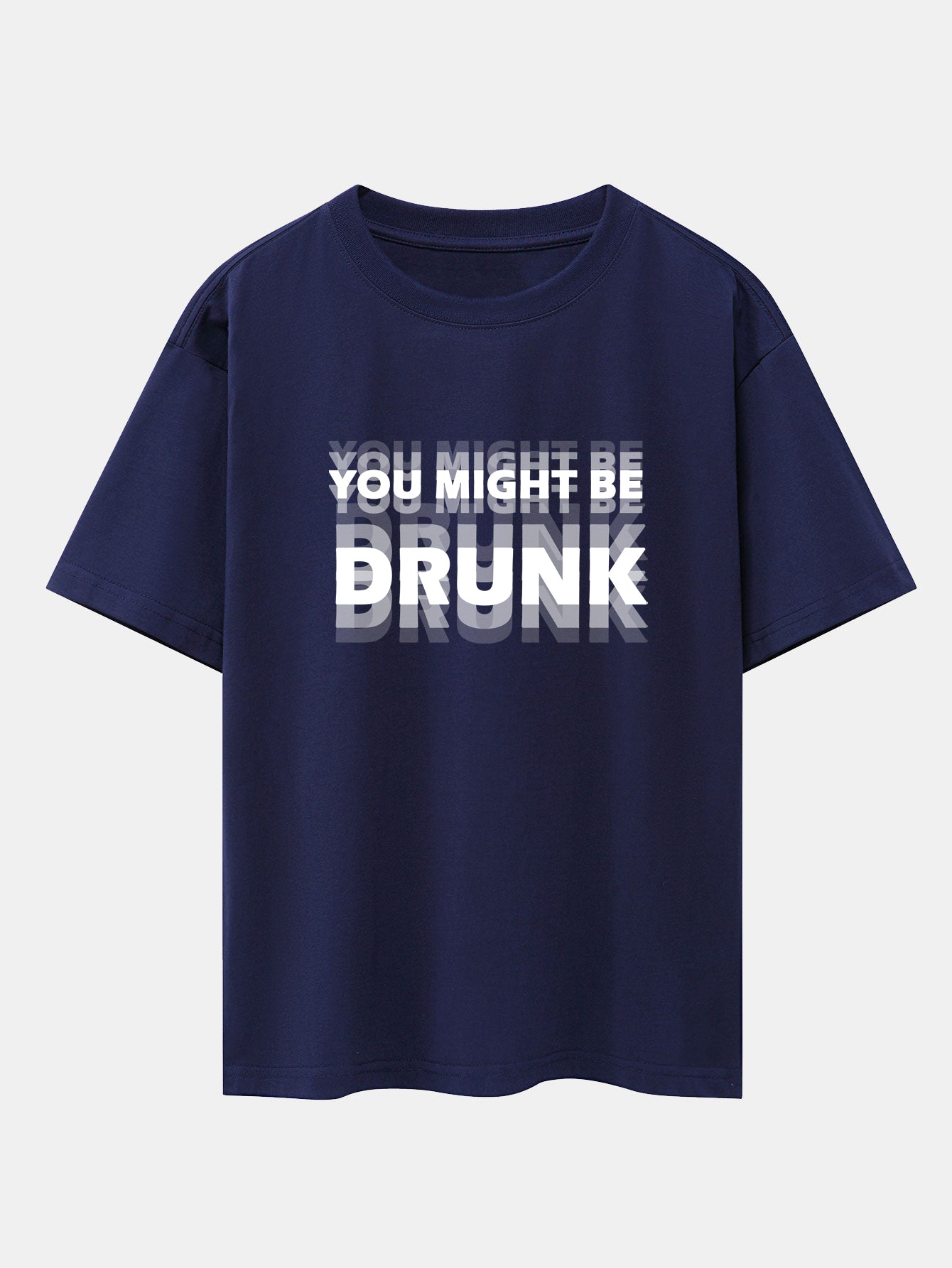 You Might Be Drunk Print Drop Shoulder Oversize T-Shirt